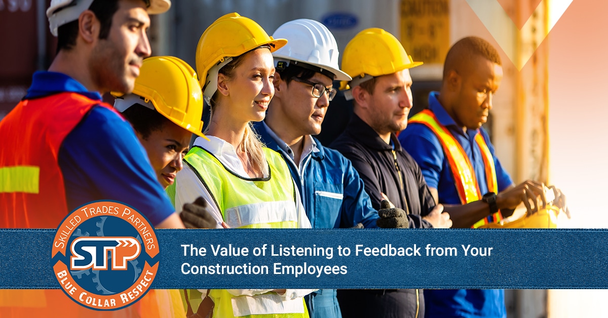 The Value of Listening to Feedback from Your Construction Employees
